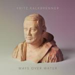 album image Back Home (feat. Fritz Kalkbrenner) Ways over Water (Bonus Edition)