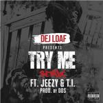 album image Try Me Remix Try Me Remix (feat. Jeezy & T.I.) - Single