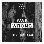 album image A R I Z O N A - I Was Wrong (Robin Schulz Remix) (Accord Version) I Was Wrong (Remixes) - EP