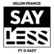 Dillon Francis feat. G-Eazy - Say Less