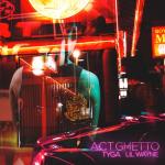 album image Act Ghetto (echo) Act Ghetto (feat. Lil Wayne) - Single