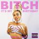 Shelby Swain - Bitch It's My Birthday