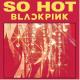 blackpink - so hot