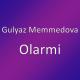 Gulyaz Memmedova - Olarmi