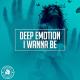 Deep Emotion - I Wanna Be