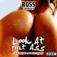 Ross feat. Grade A 4 The Payday - Look At Dat Ass (feat. Grade A 4 The Payday)