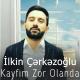 Ilkin Cerkezoglu - Kayfim Zor