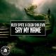 Alex Spite, Olga Shilova - Say My Name