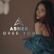 Asher - Over You