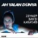 Zeynep Bakşi Karatağ - Ah Yalan Dünya (İÇ)