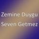 Zemine Duygu - Seven Getmez