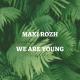 Maxi Rozh - We Are Young (Original Mix) [by DragoN_Sky]
