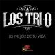 LOS TRI-O - Lo Mejor de Tu Vida