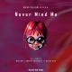 Nikko Culture Feat U.R.A. - Never Mind Me