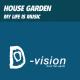 House Garden - My Life Is Music