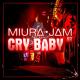 Miura Jam - Cry Baby