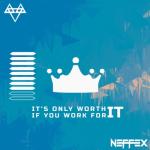 album image NEFFEX - IT'S ONLY WORTH IT IF YOU WORK FOR IT It's Only Worth It If You Work For It