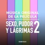 album image Sexo Pudor y Lagrimas Sexo Pudor y Lágrimas 2 (Música Original de la Película)