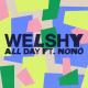 Welshy feat. Nonô - All Day