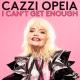 Cazzi Opeia - I Can't Get Enough