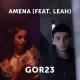 Gor23 feat. Leah - Amena
