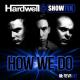 Hardwell & Showtek - How We Do (EDIT)