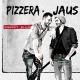 Pizzera & Jaus - eine ins leben