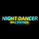 【Will Stetson】 - NIGHT DANCER