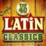 album image Maria Maria Top 40 Latin Classics - All the Best Latino Hits You'll Ever Need !