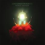 album image Bollywood [Love Songs For Robots : 2015] Love Songs For Robots