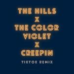 poster The Hills x The Color Violet x Creepin (Remix) The Hills x The Color Violet x Creepin (Remix)