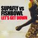Supafly, Fishbowl - Let's Get Down (Full Intention Club Mix)