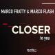 Marco Fratty & Marco Flash - Closer To You (Extended Mix)