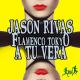Jason Rivas, Flamenco Tokyo - A Tu Vera (Radio Edit)