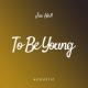 Jae Hall - To Be Young (Acoustic)