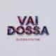 DJ ZUXA, DJ TAB - Vai Dossa
