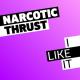 Narcotic Thrust - I Like It